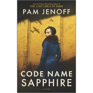 Code Name Sapphire: A World War 2 Novel -- Pam Jenoff